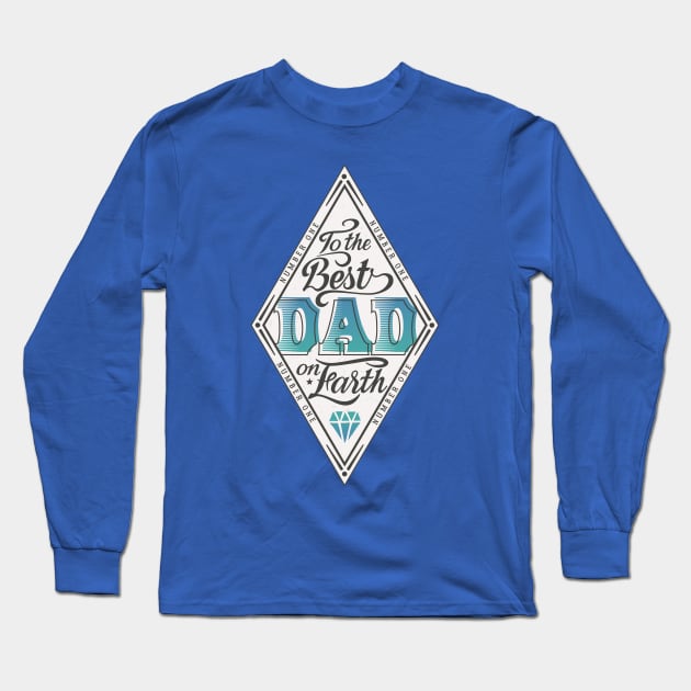 To The Best Dad On Earth Long Sleeve T-Shirt by Mako Design 